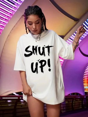 Tarz Yeri Kadın Shut Up Baskılı Tişört Kısa Kol Bisiklet Yaka Oversize T-Shirt - Beyaz