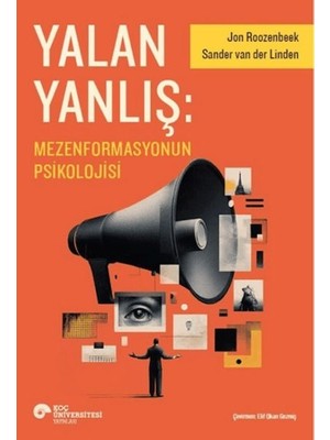 Yalan Yanlış: Mezenformasyonun Psikolojisi