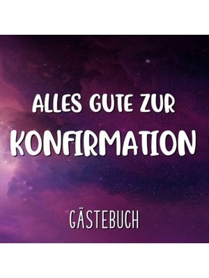 Mey İthalat Alles Gute Zur Konfirmation: Gästebuch Zum Selbst Ausfüllen | Geschenk Zur Konfirmation |gästebuch Zum Eintragen Mit Viel Platz Für Glückwünsche Und Fotos | Tolles Album Zur Erinnerung An Die Konfi
