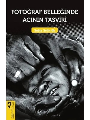 Fotoğraf Belleğinde Acının Tasviri