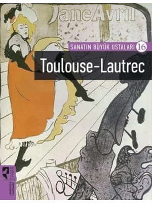 Toulouse-Lautrec - Sanatın Büyük Ustaları 16