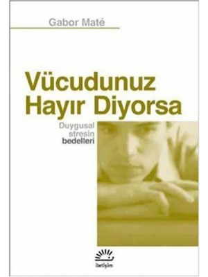 Vücudunuz Hayır Diyorsa Duygusal Stresin Bedelleri