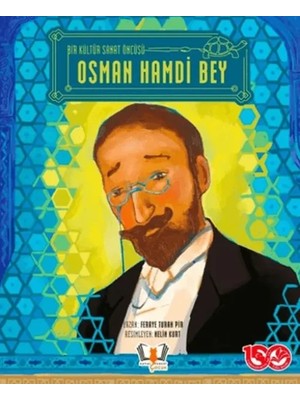 Bir Kültür Sanat Öncüsü Osman Hamdi Bey