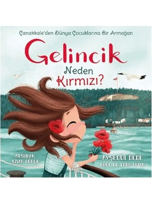 Gelincik Neden Kırmızı? Çanakkale'den Dünya Çocuklarına Bir Armağan