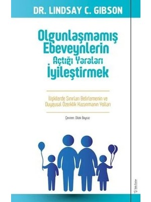 Olgunlaşmamış Ebeveynlerin Açtığı Yaraları Iyileştirmek
