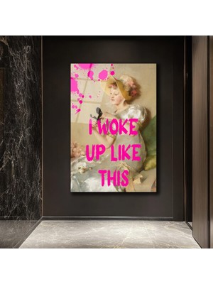I Woke Up Like This Pop Art Cam Tablo - Glazella Özel Koleksiyon