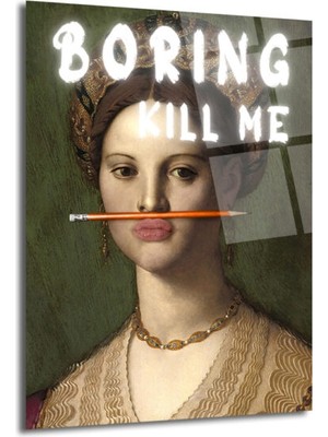 GLAZELLA "boring Kill Me" Yazılı Modern Sanat Cam Tablosu - Ironik Duvar Dekoru