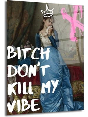 GLAZELLA Bitch Don't Kill My Vibe Pop Art Cam Tablo - Kraliçe Temalı Duvar Dekoru