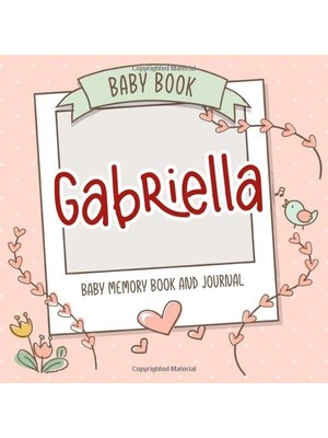 Starseven Baby Book Gabriella - Baby Memory Book And Journal: Personalized Newborn Gift, Album For Memories A