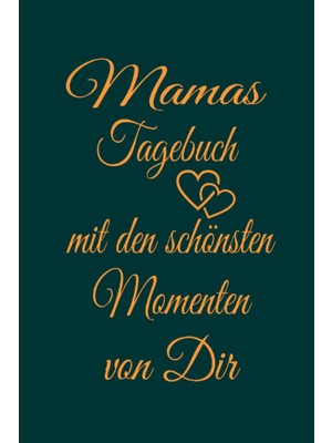 Starseven Independently Published Mamas Tagebuch Mit Den Schönsten Momenten Mit Dir: Erinnerungs Tagebuch Für