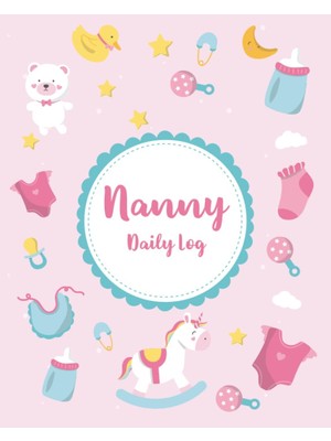 Starseven Independently Published Nanny Daily Log: For Newborns Breastfeeding, Sleep, Diapers, Activities & N