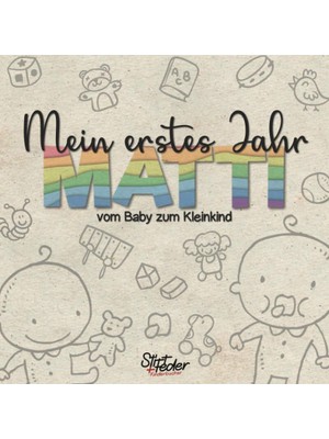 Starseven Mein Erstes Jahr - Matti - Vom Baby Zum Kleinkind: Dein Individuelles Babyalbum Mit Wunschnamen Für