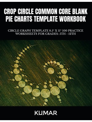Starseven Independently Published Crop Circle Common Core Blank Pie Charts Template Workbook: Circle Graph Te