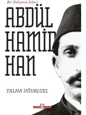 Timaş Tarih Bir Dehanın Izleri Iı. Abdülhamid Han