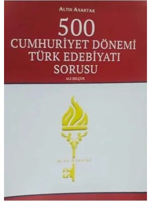 Altın Anahtar 500 Cumhuriyet Dönemi Türk Edebiyatı Sorusu