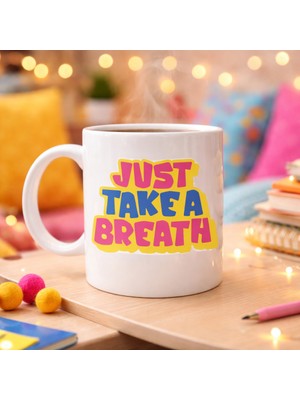 Bezos Just Take A Breath Yazılı Porselen Kupa Model 140 – Motivasyon & Sakinleştirici Tasarım – Renkli Mo