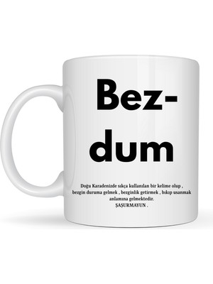 Bezos Bezdum Yazılı Karadeniz Mizah Temalı Kupa Model 239 Komik Baskılı Seramik Kahve Kupası
