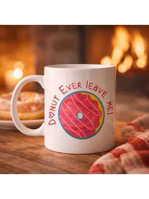 Bezos Donut Ever Leave Me Yazılı Sevimli Tasarım Porselen Kupa Model 22