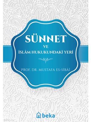 Sünnet ve Islam Hukukundaki Yeri Beka Yayınları Mustafa Es-Sibâî