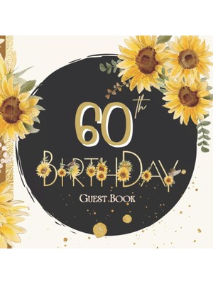 Mey İthalat 60TH Happy Birthday: Sunflower Is A Gift Book For Best Wishes And Messages From Family And Friends. Goes Well With 60TH Birthday Party ... Pictures. Notebook Gifts For Family Members