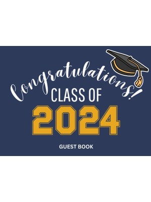 Mey İthalat Independently Published Class Of 2024 Graduation Guest Book: Graduation Sign In Journal With Gift Log, Guests Space To Write Thoughts, Wishes For College Students/photo Pages, 120 Pages