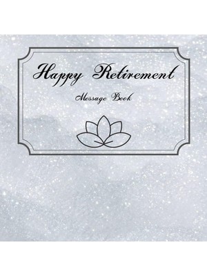 Mey İthalat Happy Retirement Message Book: Retirement Party Gift, Keepsake And Guest Book For Messages, Memories, Wishes
