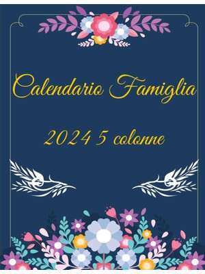 Mey İthalat Calendario Famiglia 2024 5 Colonne: Calendario Della Famiglia 2024 ,da Gennaio A Dicembre 2024 | Calendario Famiglia 2024