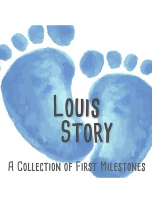 Valor Louis' Story - A Collection Of First Milestones: The Personalised Memory Album To Fill Out, Paste I