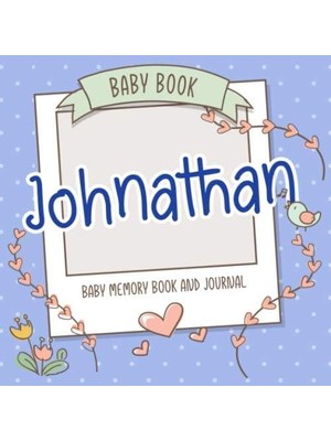 Meks Baby Book Johnathan - Baby Memory Book And Journal: Personalized Newborn Gift, Album For Memories A