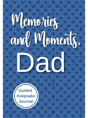 Meks Independently Published Memories And Moments, Dad: Guided Keepsake Journal