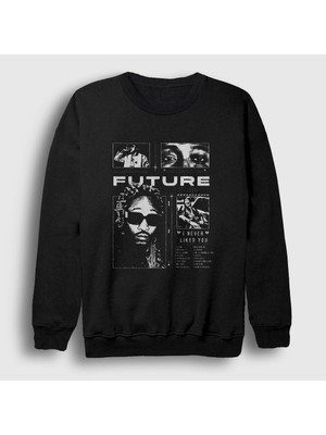 Presmono Unisex Siyah I Never Liked You Rap Future Sweatshirt