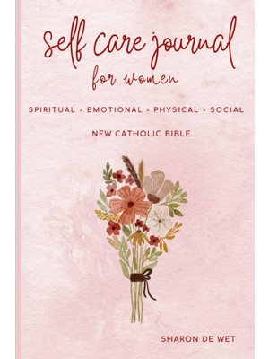 Mey İthalat Self-Care Journal For Women: Spiritual - Emotional - Physical - Social. New Catholic Bible.