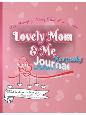 Valor Independently Published Lovely Mom & Me Keepsake Journal: The Amazing Story That Begins Here. Ages: