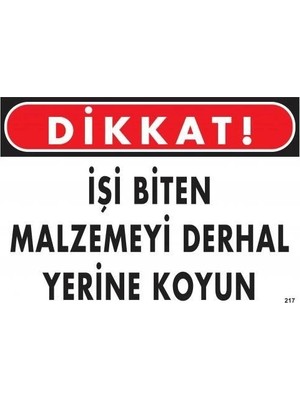 Fırsatkolik Mey Ithalat® Dikkat Işi Biten Malzemeyi Derhal Yerine Koy Uyarı Levhası 25X35 No: 217