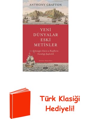 Yeni Dünyalar Eski Metinler - Geleneğin Gücü Ve... + Türk Klasiği Hediye