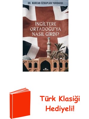 Kronik Kitap Ingiltere Ortadoğu'ya Nasıl Girdi? + Türk Klasiği Hediye