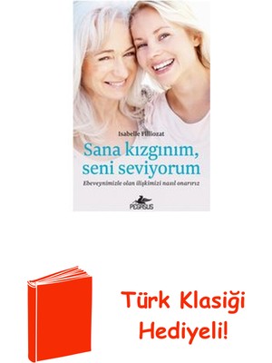 Pegasus Sana Kızgınım Seni Seviyorum: Ebeveynimizle Ola... + Türk Klasiği Hediye