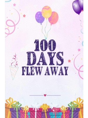 Mey İthalat Independently Published 100 Days Flew Away Balloons Boys Girls: School Celebration Party 6''x 9'' Inches 120 Pages