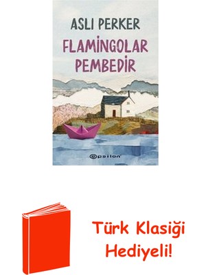 Epsilon Yayınevi Flamingolar Pembedir + Türk Klasiği Hediye