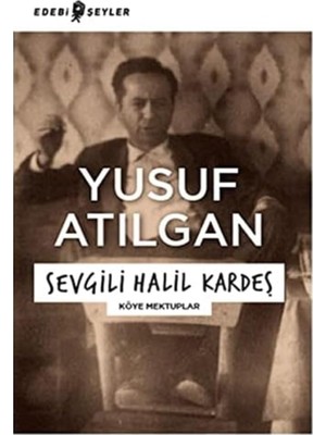 Sevgili Halil Kardeş: Köye Mektuplar