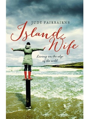 Island Wife: Living On The Edge Of The Wild