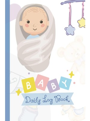 Belirtilmemiş Independently Published Baby Daily Log Book: Track And Monitor Your Newborn Baby's Schedule Noteboo