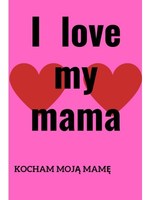 Astraltech Independently Published I Love Mama: A Gratitude Journal For Memory Keepsake Between Daughter To Ma