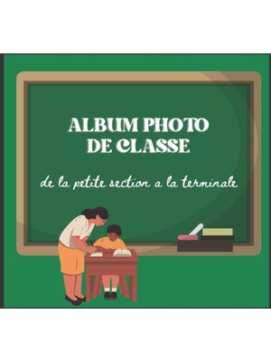 Astraltech Album Photo De Classe: Carnet À Compléter De La Maternelle Du Primaire Jusqu`au Lycée , Pour Garder