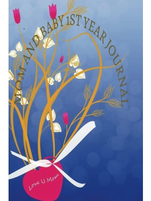 Astraltech Independently Published Mom And Baby 1st Year Journal: Love You Mom