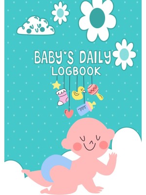 Astraltech Independently Published Baby's Daily Logbook: Baby Logbook Tracker For Newborns And Baby Health Not