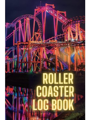 Astraltech Independently Published Roller Coaster Log Book: The Ultimate Thrill Ride Journal For Theme Park En