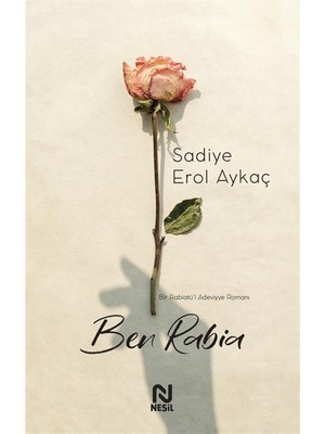Ben Rabia: Bir Rabiatü'l Adeviyye Romanı