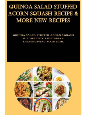 Meks Independently Published Quinoa Salad Stuffed Acorn Squash Recipe & More New Recipes: Quinoa Salad S
