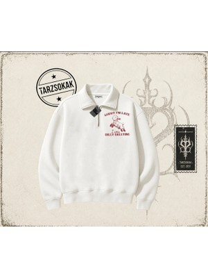 Tarzsokak Unisex Sorry I'm Late Unisex Polo Yaka Yarım Fermuarlı Sweatshirt Beyaz